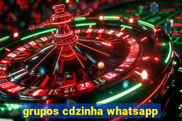 grupos cdzinha whatsapp